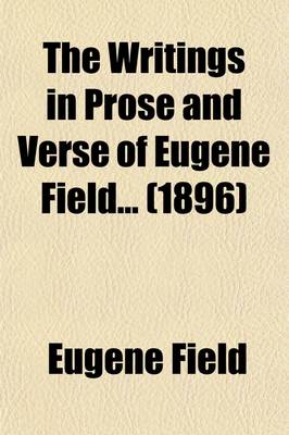 Book cover for The Writings in Prose and Verse of Eugene Field (Volume 8); The House an Episode in the Lives of Reuben Baker, Astronomer, and His Wife Alice