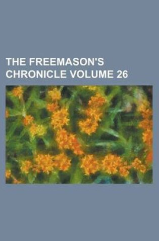 Cover of The Freemason's Chronicle Volume 26