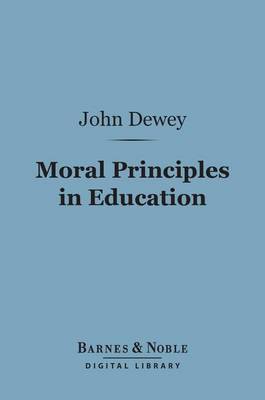 Book cover for Moral Principles in Education (Barnes & Noble Digital Library)