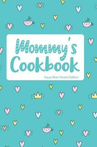 Cover of Mommy's Cookbook Aqua Blue Hearts Edition