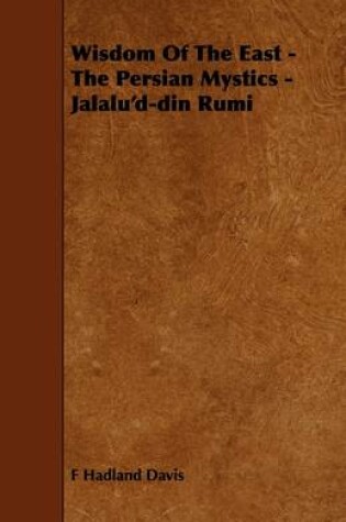 Cover of Wisdom Of The East - The Persian Mystics - Jalalu'd-din Rumi