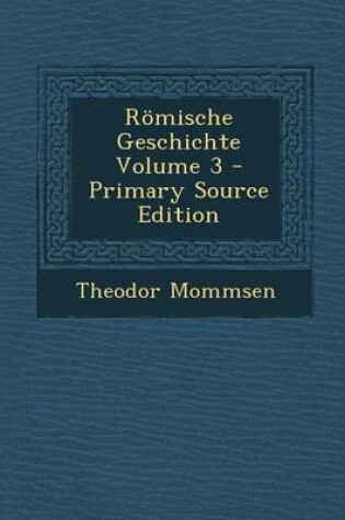 Cover of Romische Geschichte Volume 3 - Primary Source Edition