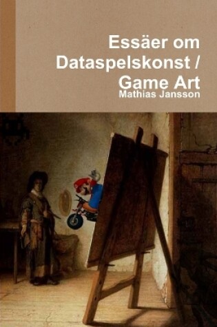 Cover of Ess�er om Dataspelskonst / Game Art