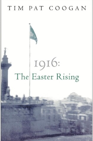 Cover of 1916: The Easter Rising