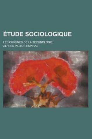 Cover of Etude Sociologique; Les Origines de La Technologie