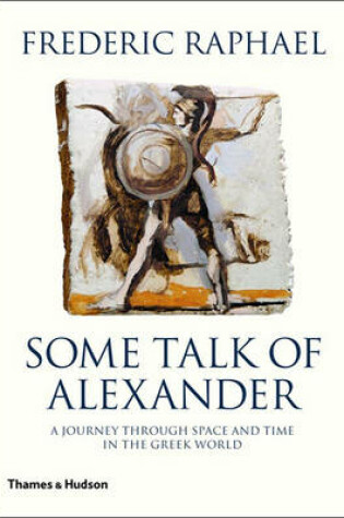 Cover of Some Talk of Alexander:A Journey Through Space and Time in the Gr