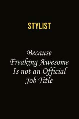 Cover of Stylist Because Freaking Awesome Is Not An Official Job Title