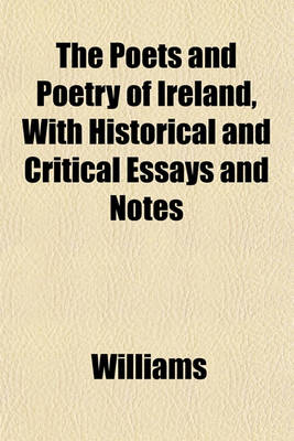 Book cover for The Poets and Poetry of Ireland, with Historical and Critical Essays and Notes