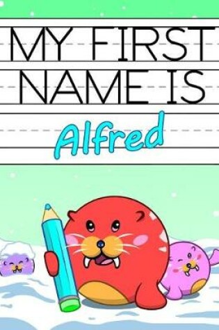 Cover of My First Name Is Alfred