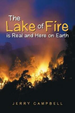 Cover of The Lake of Fire is Real and Here on Earth
