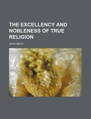 Book cover for The Excellency and Nobleness of True Religion