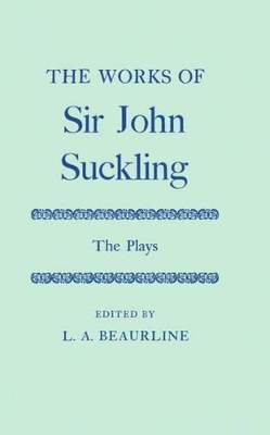 Cover of The Works of Sir John Suckling: The PLays