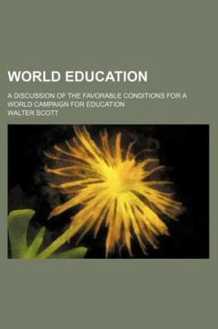 Cover of World Education; A Discussion of the Favorable Conditions for a World Campaign for Education