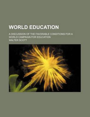 Book cover for World Education; A Discussion of the Favorable Conditions for a World Campaign for Education