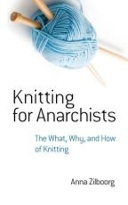 Cover of Knitting for Anarchists