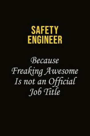 Cover of Safety Engineer Because Freaking Awesome Is Not An Official Job Title