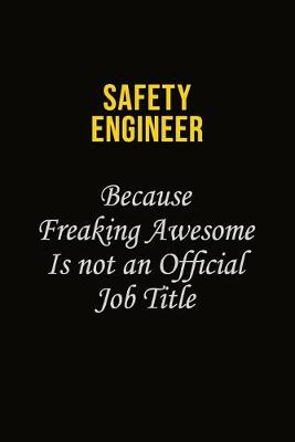 Book cover for Safety Engineer Because Freaking Awesome Is Not An Official Job Title