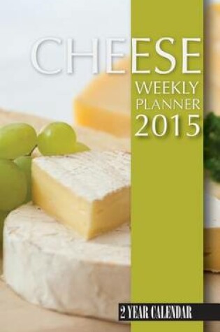 Cover of Cheese Weekly Planner 2015