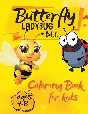 Book cover for Butterfly Ladybug Bee Coloring Book for Kids Ages 4-8