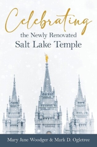 Cover of Celebrating the Newly Renovated Salt Lake Temple