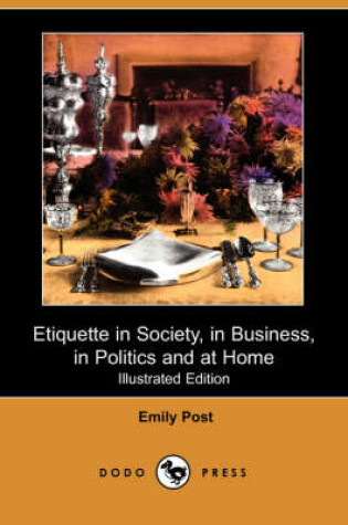 Cover of Etiquette in Society, in Business, in Politics and at Home (Illustrated Edition) (Dodo Press)