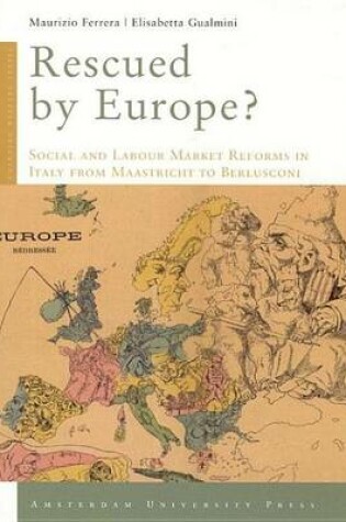 Cover of Rescued by Europe?: Social and Labour Market Reforms in Italy from Maastricht to Berlusconi