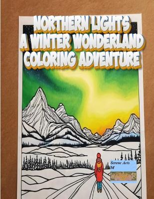 Cover of Northern Lights A Winter Wonderland Coloring Adventure