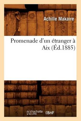 Cover of Promenade d'Un Etranger A AIX (Ed.1885)