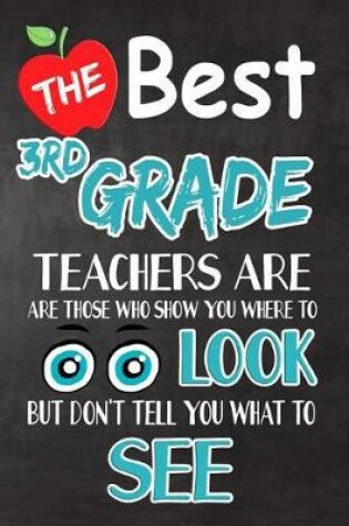 Cover of The Best 3rd Grade Teachers Are Those Who Show You Where To Look But Don't Tell You What To See