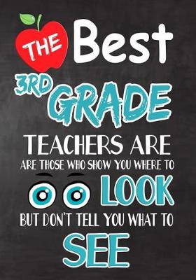 Book cover for The Best 3rd Grade Teachers Are Those Who Show You Where To Look But Don't Tell You What To See