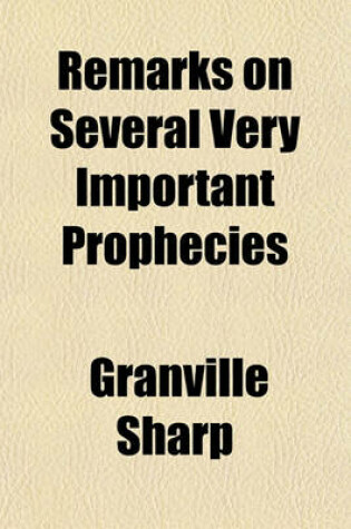 Cover of Remarks on Several Very Important Prophecies