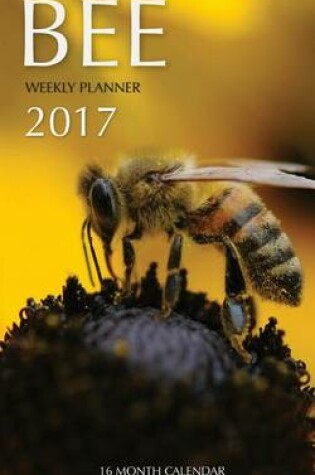 Cover of Bee Weekly Planner 2017