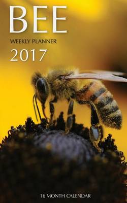 Book cover for Bee Weekly Planner 2017