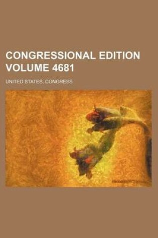 Cover of Congressional Edition Volume 4681