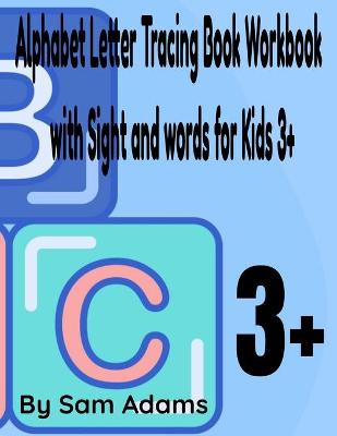 Book cover for Alphabet Letter Tracing Book Workbook with Sight and words for Kids 3+