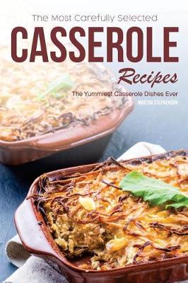 Book cover for The Most Carefully Selected Casserole Recipes