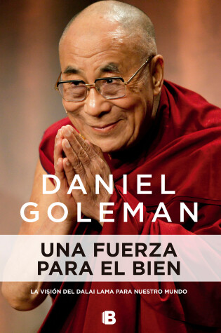 Cover of Una fuerza para el bien: La vision del Dalai Lama para nuestro mundo / A Force for Good