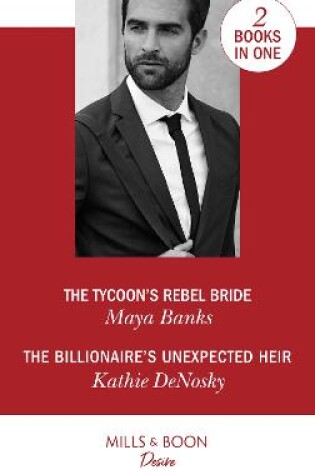 Cover of The Tycoon's Rebel Bride / The Billionaire's Unexpected Heir