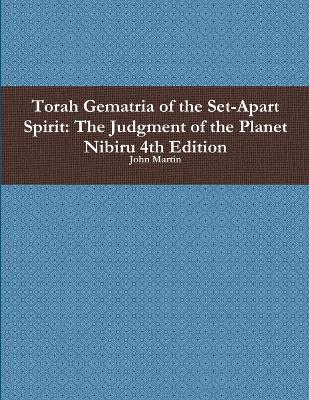 Book cover for Torah Gematria of the Set-Apart Spirit: the Judgment of the Planet Nibiru 4th Edition