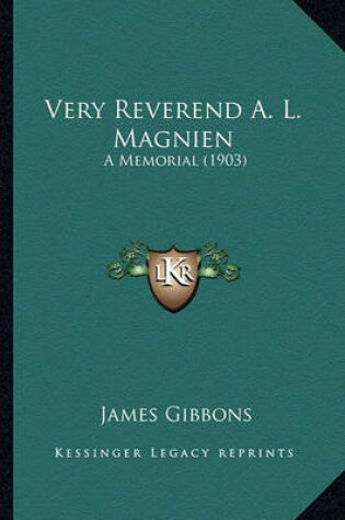 Cover of Very Reverend A. L. Magnien Very Reverend A. L. Magnien