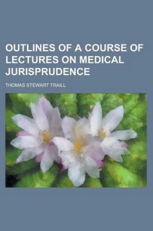 Cover of Outlines of a Course of Lectures on Medical Jurisprudence