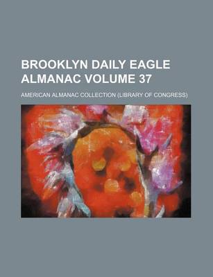 Book cover for Brooklyn Daily Eagle Almanac Volume 37