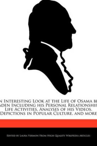 Cover of An Interesting Look at the Life of Osama Bin Laden Including His Personal Relationships, Life Activities, Analyses of His Videos, Depictions in Popul