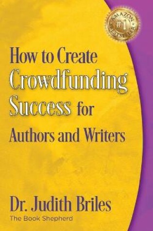 Cover of How to Create Crowdfunding Success for Authors and Writers