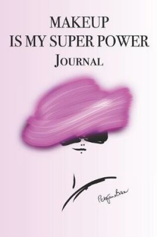 Cover of Makeup Is My Super Power Journal