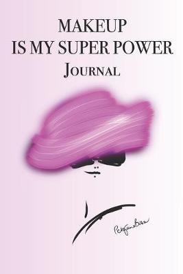 Book cover for Makeup Is My Super Power Journal