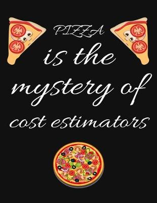 Book cover for PIZZA is the mystery of cost estimators