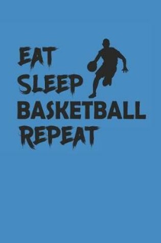 Cover of Eat Sleep Basketball Repeat