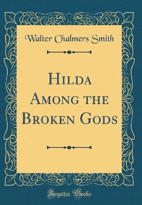 Book cover for Hilda Among the Broken Gods (Classic Reprint)