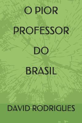 Book cover for O Pior Professor Do Brasil